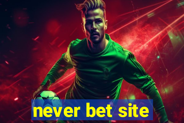 never bet site